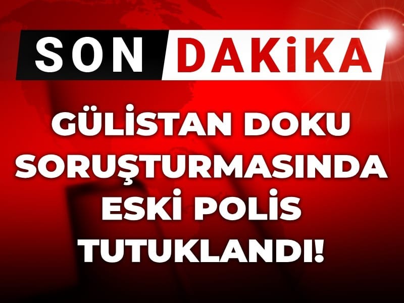 Gülistan Doku Davasında Eski Polis Memuru Tutuklandı