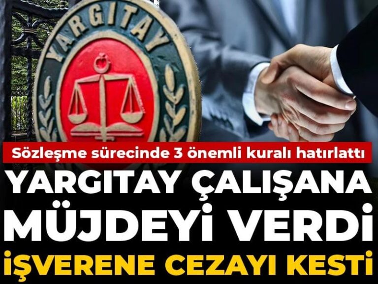 yargitay-calisana-mujdeyi-verdi-isverene-cezayi-kesti-sozlesme-surecinde-3-onemli-kurali-hatirlatti-1QVkzb5J